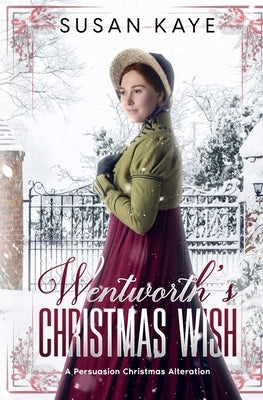 Wentworth's Christmas Wish: A Persuasion Christmas Alteration Paperback Independently Published