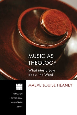 Music as Theology by Heaney, Maeve Louise