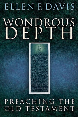 Wondrous Depth: Preaching the Old Testament by Davis, Ellen F.