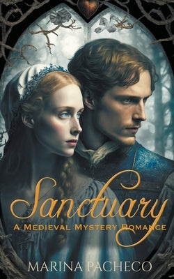 Sanctuary, a Romantic Medieval Mystery Paperback Marina Pacheco