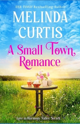 A Small Town Romance: Heartfelt Women's Fiction Paperback Independently Published