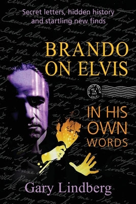 Brando on Elvis: In His Own Words by Lindberg, Gary