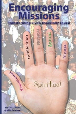 Encouraging Missions: Transforming Lives. Especially Yours! Paperback Christian Faith