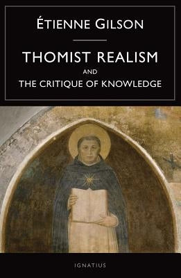 Thomist Realism and the Critique of Knowledge Paperback Ignatius Press