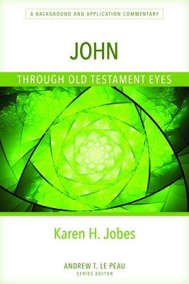 John Through Old Testament Eyes: A Background and Application Commentary Paperback Kregel Academic & Professional