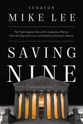 Saving Nine: The Fight Against the Left's Audacious Plan to Pack the Supreme Court and Destroy American Liberty Paperback Center Street