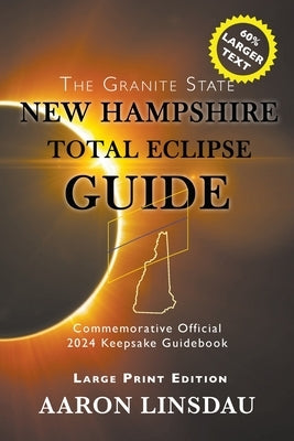 New Hampshire Total Eclipse Guide (LARGE PRINT) by Linsdau, Aaron