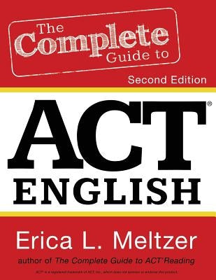 The Complete Guide to ACT English, 2nd Edition by Meltzer, Erica L.