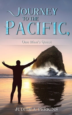 Journey to the Pacific, One Man's Quest Paperback Readersmagnet LLC