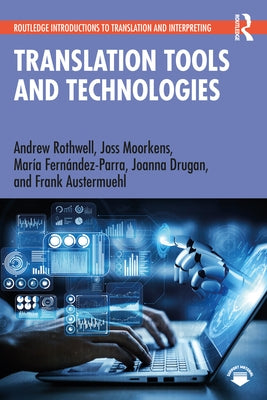 Translation Tools and Technologies by Rothwell, Andrew