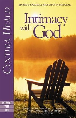 Intimacy with God: Revised and Updated: A Bible Study in the Psalms Paperback NavPress Publishing Group