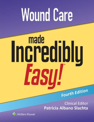 Wound Care Made Incredibly Easy! by Slachta, Patricia