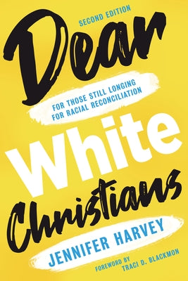 Dear White Christians: For Those Still Longing for Racial Reconciliation Paperback William B. Eerdmans Publishing Company
