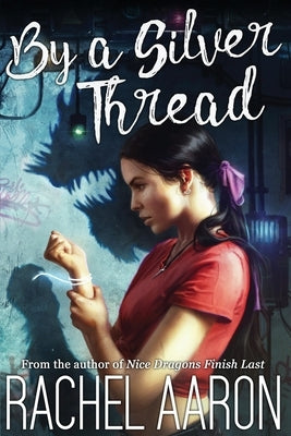 By a Silver Thread: DFZ Changeling Book 1 by Aaron, Rachel