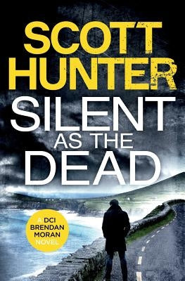 Silent as the Dead: DCI Brendan Moran #4 Paperback Createspace Independent Publishing Platform