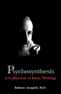 Psychosynthesis: A Collection of Basic Writings Paperback Synthesis Center Inc.