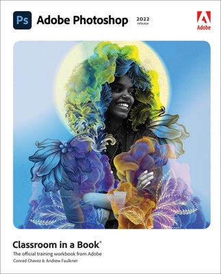 Adobe Photoshop Classroom in a Book (2022 Release) by Chavez, Conrad