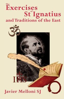 The Exercises of St Ignatius of Loyola and the Traditions of the East by Melloni, Javier Sj