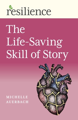 The Life-Saving Skill of Story by Auerbach, Michelle