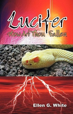 Lucifer - How Art Thou Fallen? by White, Ellen G.