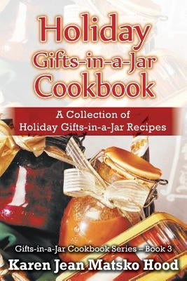 Holiday Gifts-in-a-Jar Cookbook: A Collection of Holiday Gift-in-a-Jar Recipes Paperback Whispering Pine Press International, Inc.