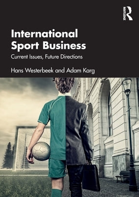 International Sport Business: Current Issues, Future Directions by Westerbeek, Hans