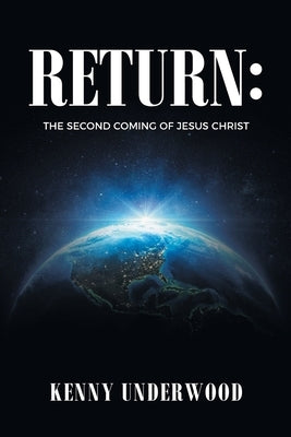 Return: The Second Coming of Jesus Christ Christian Faith Publishing, Inc.