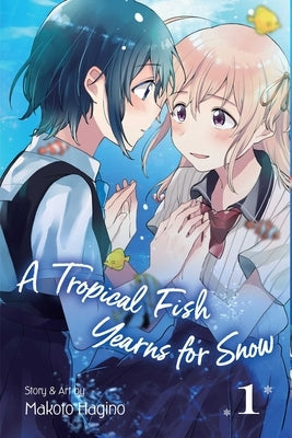 A Tropical Fish Yearns for Snow, Vol. 1 by Hagino, Makoto