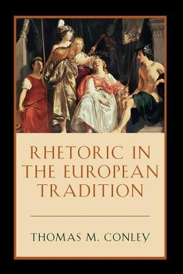 Rhetoric in the European Tradition Paperback University of Chicago Press