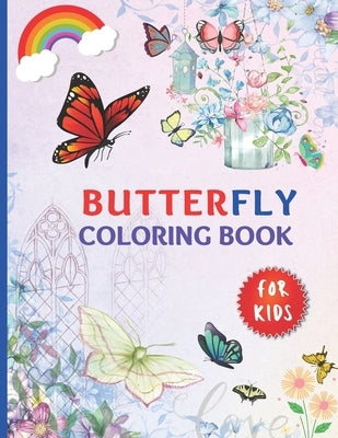 Butterfly Coloring Book For Kids: A Butterfly Activity Book - Butterflies And Moths Book - Coloring Book Butterflies And Flowers - Dover Butterfly Col by Press, S. M. Coloring