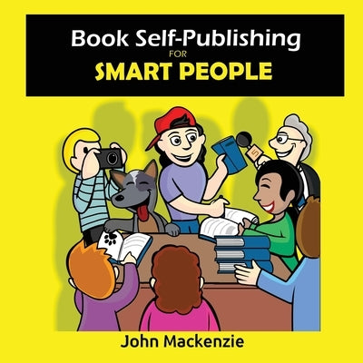 Book Self-Publishing for Smart People by MacKenzie, John