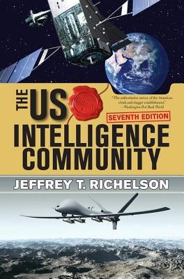 The U.S. Intelligence Community by Richelson, Jeffrey T.