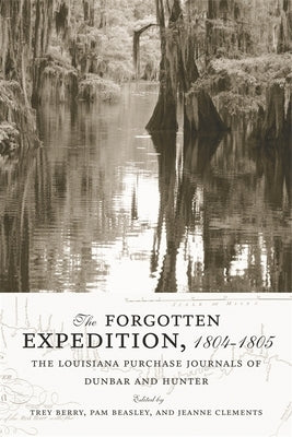 The Forgotten Expedition, 1804-1805: The Louisiana Purchase Journals of Dunbar and Hunter Paperback LSU Press