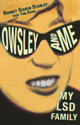 Owsley and Me: My LSD Family by Stanley, Rhoney Gissen