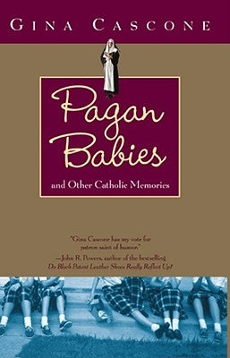 Pagan Babies: And Other Catholic Memories by Cascone, Gina