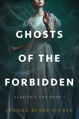 Ghosts of the Forbidden (Glazier's Gap Book 1) Paperback Castle Bridge Media