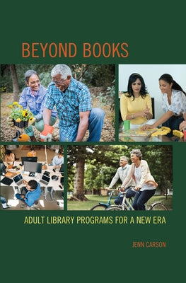 Beyond Books: Adult Library Programs for a New Era Paperback Rowman & Littlefield Publishers