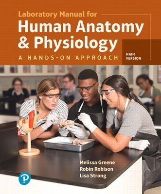 Laboratory Manual for Human Anatomy & Physiology: A Hands-On Approach, Main Version by Greene, Melissa