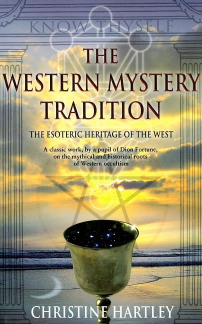 The Western Mystery Tradition: The Esoteric Heritage of the West by Hartley, Christine