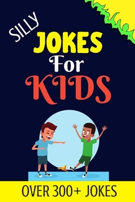 Silly Jokes For Kids: Kids Joke books ages 5-12 by Khatun, Zohura