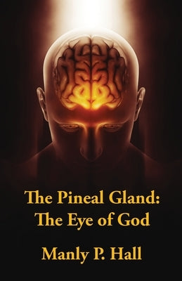 The Pineal Gland: The Eye Of God Paperback Lushena Books