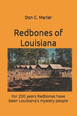 Redbones of Louisiana: For 200 years Redbones have been Louisiana's mystery people Paperback Backintyme Publishing
