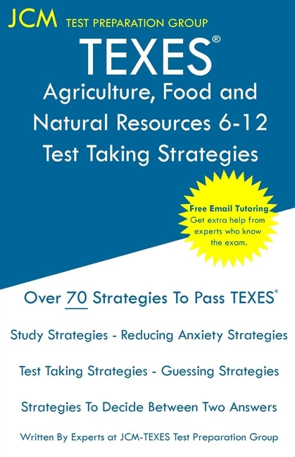 TEXES Agriculture, Food and Natural Resources 6-12 - Test Taking Strategies: TEXES 272 Exam - Free Online Tutoring - New 2020 Edition - The latest str by Test Preparation Group, Jcm-Texes