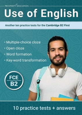 Use of English: Another ten practice tests for the Cambridge B2 First by Education, Prosperity