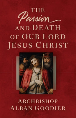 The Passion and Death of Our Lord Jesus Christ Paperback Sophia Institute Press