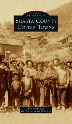 Shasta County Copper Towns by Jolliff, Ron