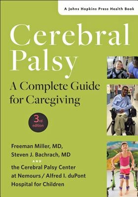 Cerebral Palsy: A Complete Guide for Caregiving by Miller, Freeman