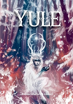 Yule Guide: For Celebrating the Winter Solstice Paperback Kips Publishing LLC