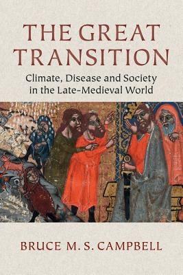 The Great Transition: Climate, Disease and Society in the Late-Medieval World Paperback Cambridge University Press
