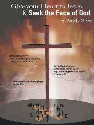 Give Your Heart to Jesus & Seek the Face of God Paperback WestBow Press
